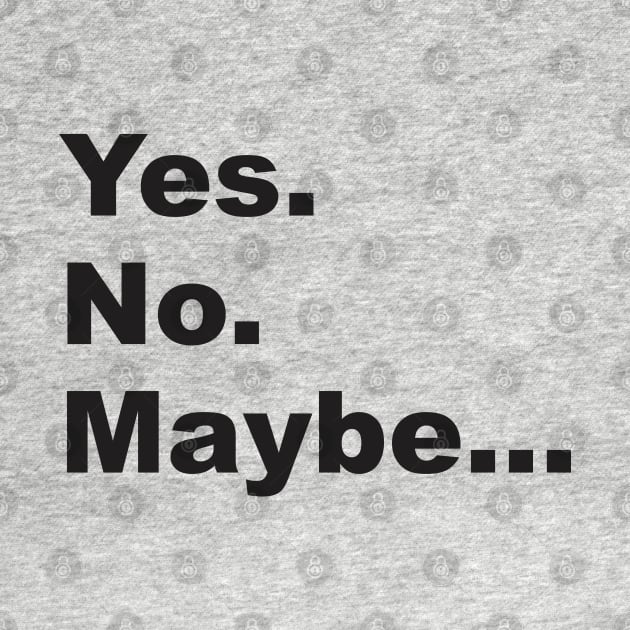 Yes. No. Maybe. 2.0 by Vector-Artist